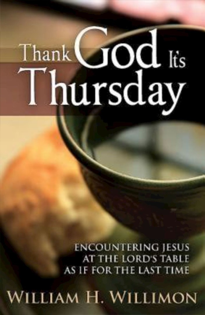 Thank God It's Thursday By William H Willimon (Paperback)