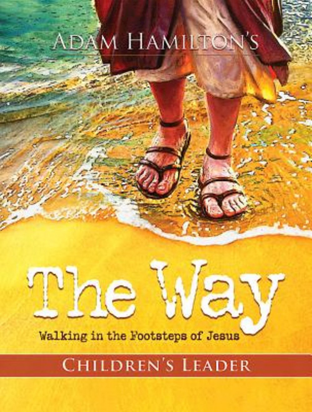 The Way - Children's Leader Guide By Adam Hamilton (Paperback)