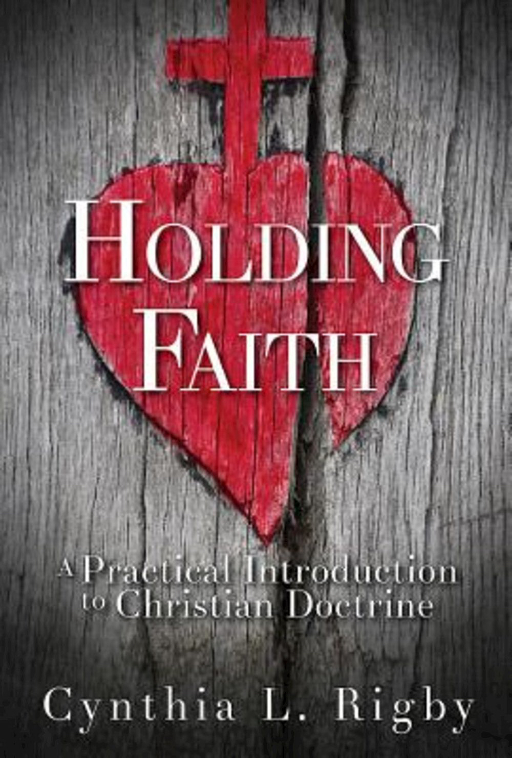 Holding Faith By Cynthia L Rigby (Paperback) 9781426758140