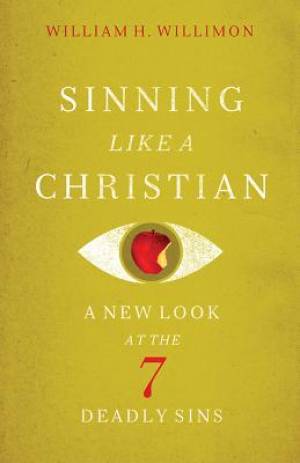 Sinning Like A Christian By William H Willimon (Paperback)