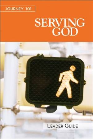 Journey 101 Serving God Leader Guide