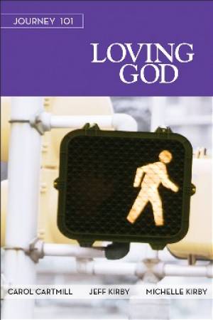 Journey 101 Loving God Participant Book