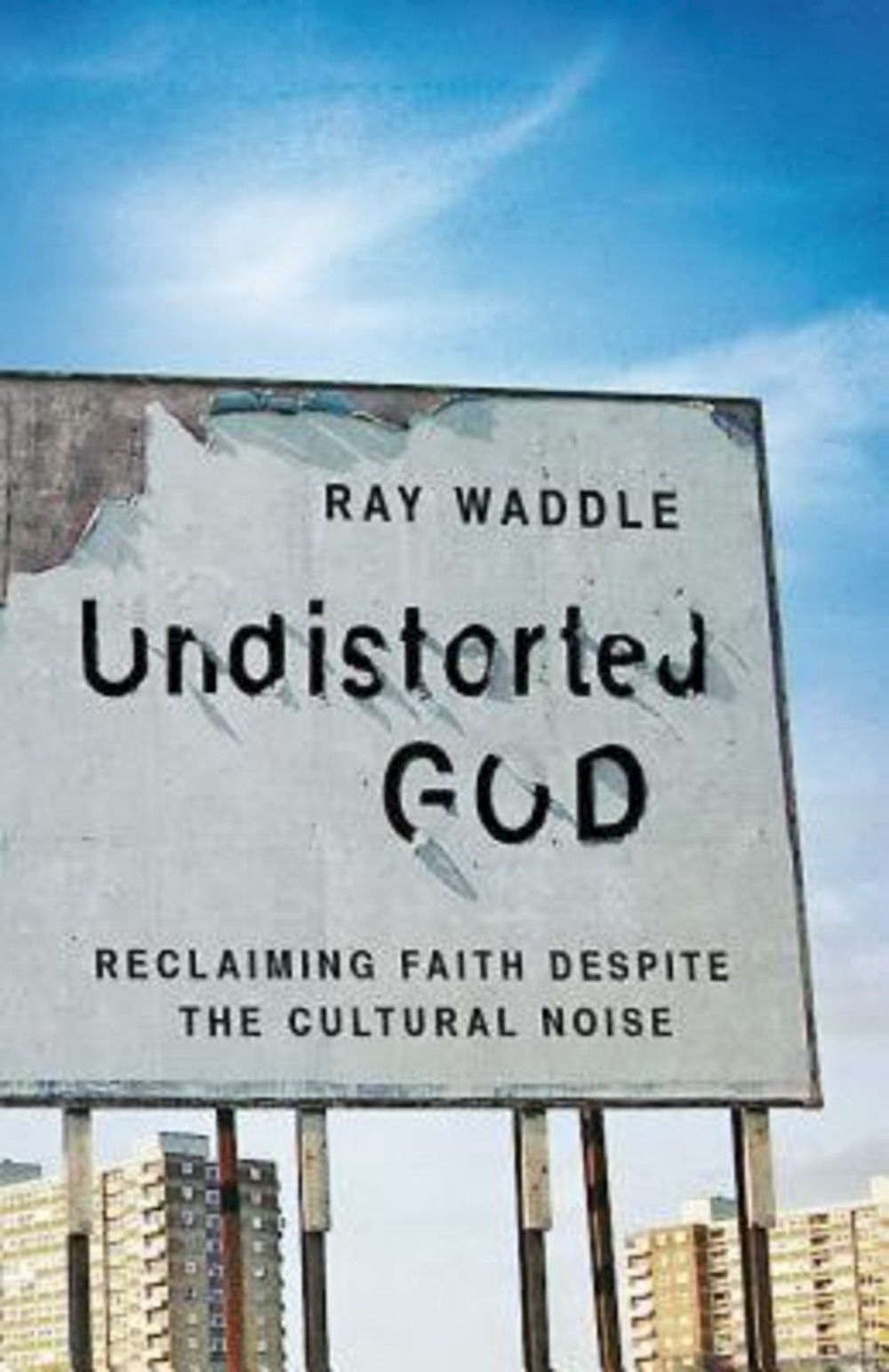 Undistorted God By Ray Waddle (Paperback) 9781426767166