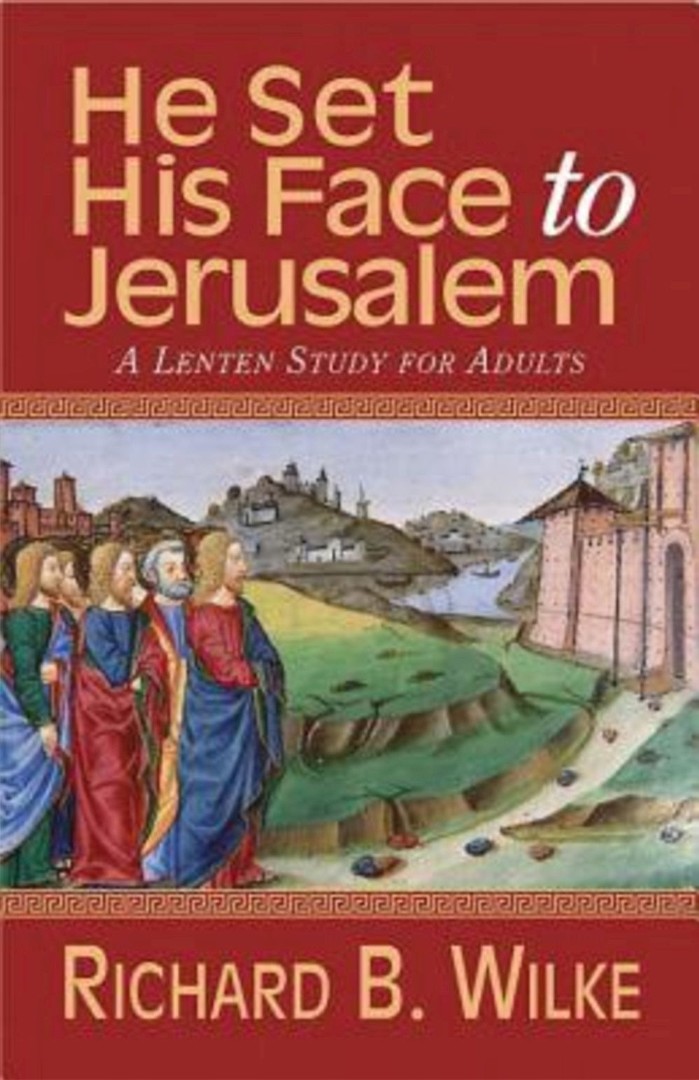 He Set His Face To Jerusalem By Richard B Wilke Trust (Paperback)