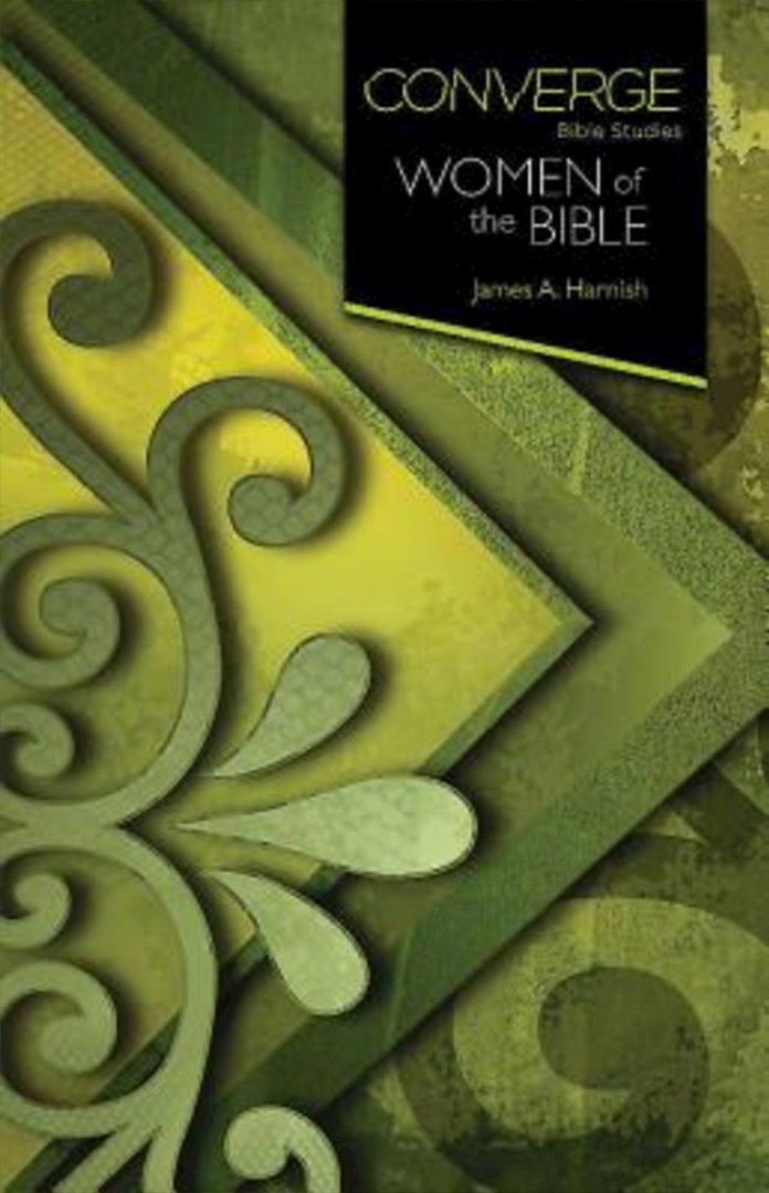 Converge Bible Studies Women of the Bible By Harnish James A