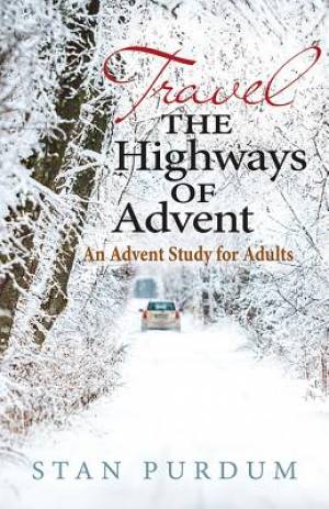 Travel the Highways of Advent By Stan Purdum (Paperback) 9781426785979