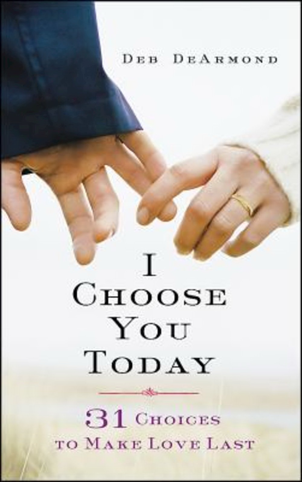 I Choose You Today By Deb De Armond (Paperback) 9781426787966