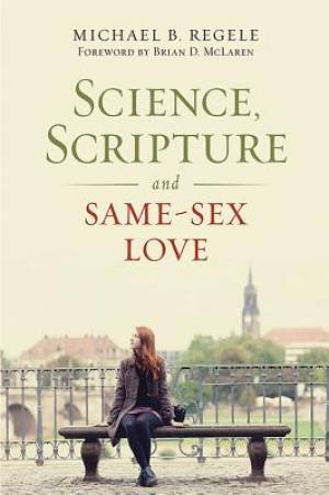 Science Scripture and Same-Sex Love By Michael B Regele (Paperback)