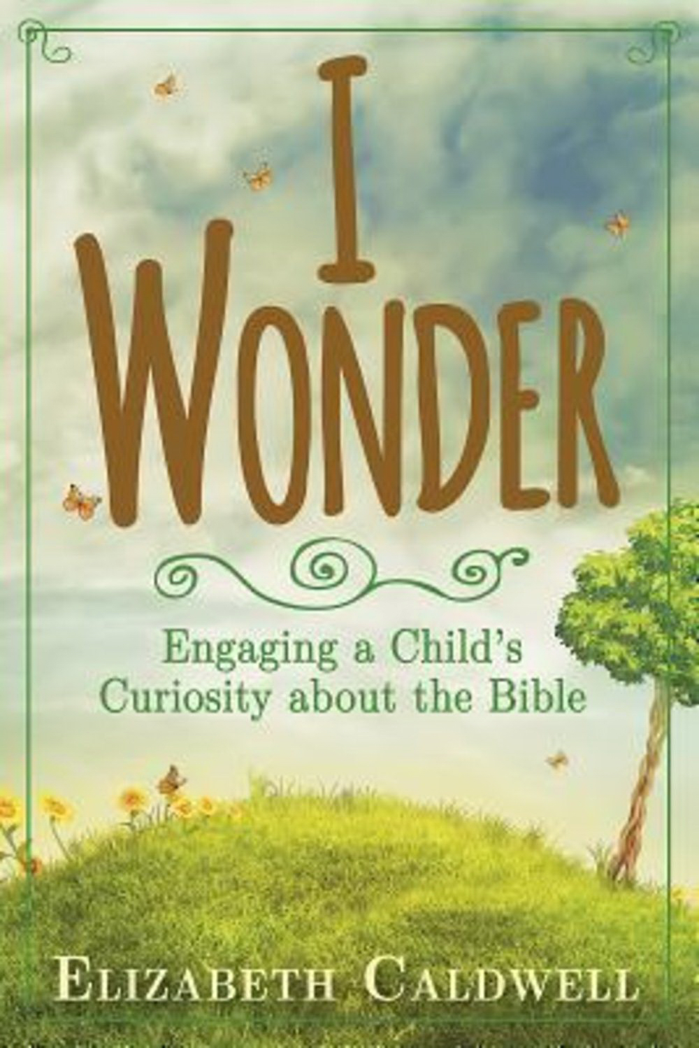 I Wonder By Elizabeth Caldwell (Paperback) 9781426799921