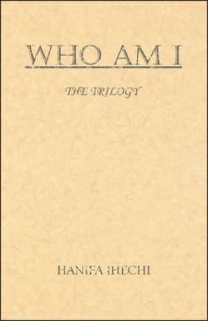 Who Am I The Trilogy By Hanifa Ihechi (Paperback) 9781426907722