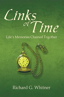 Links of Time By Richard G Whitner (Hardback) 9781426908101