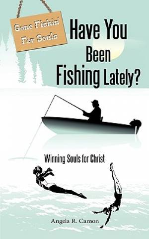 Have You Been Fishing Lately Winning Souls for Christ (Paperback)