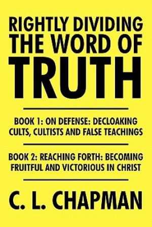 Rightly Dividing the Word of Truth By C L Chapman (Paperback)