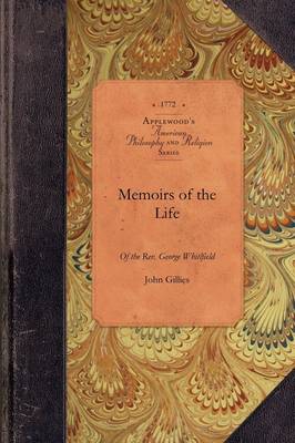 Memoirs of Life of the George Whitfield By John Gillies (Paperback)