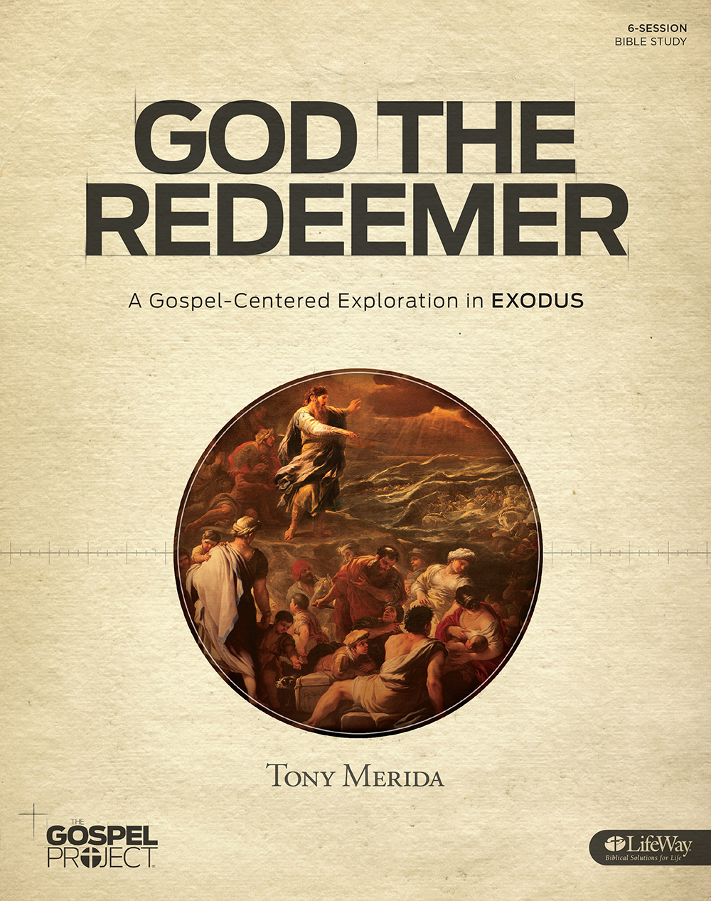 The Gospel Project: God the Redeemer Bible Study Book by Tony Merida