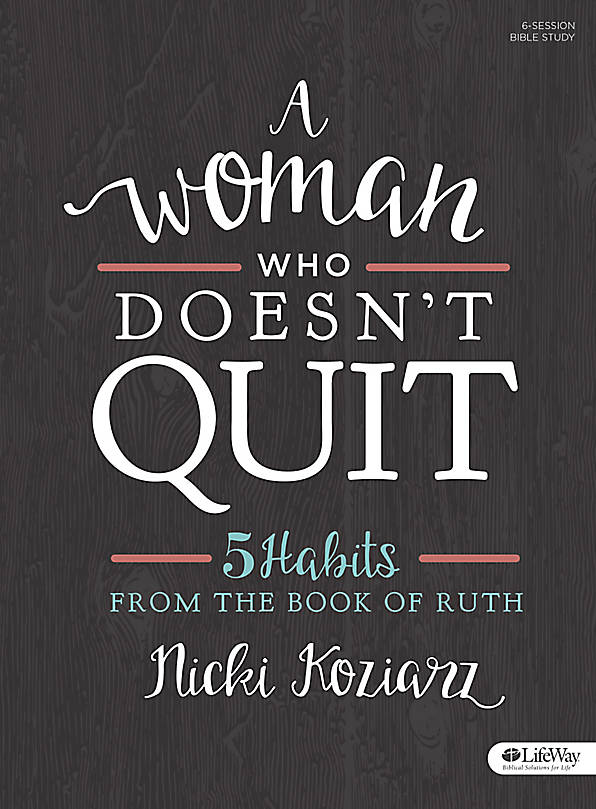 A Woman Who Doesn't Quit Bible Study Book By Nicki Koziarz Koziarz