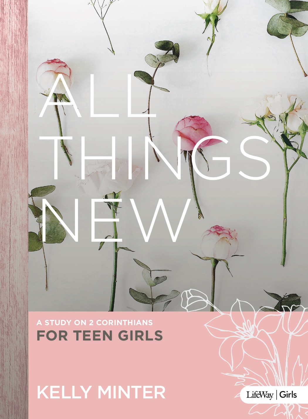 All Things New - Teen Girls' Bible Study Book By Minter Kelly