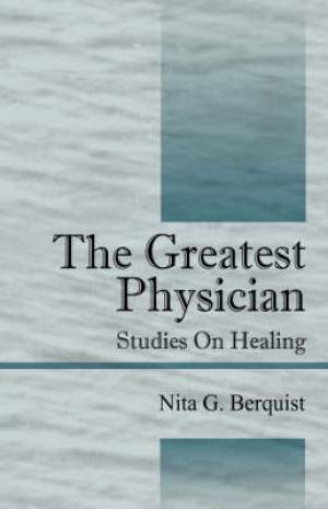 The Greatest Physician By Nita G Berquist (Paperback) 9781432714710