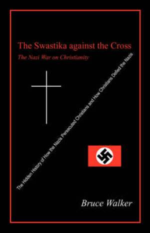 Swastika Against The Cross By Bruce Walker (Paperback) 9781432721695