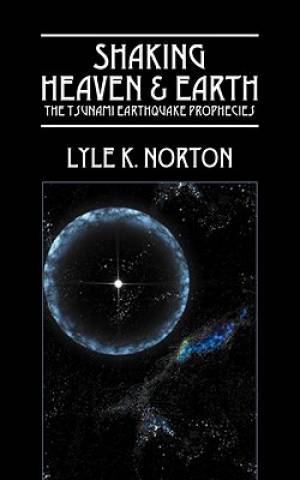 Shaking Heaven & Earth By Lyle K Norton (Paperback) 9781432727666