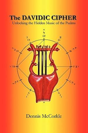 The Davidic Cipher Unlocking the Music of the Psalms