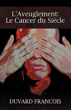 L'Aveuglement Le Cancer Du Siecle Un Aveugle Progessiste