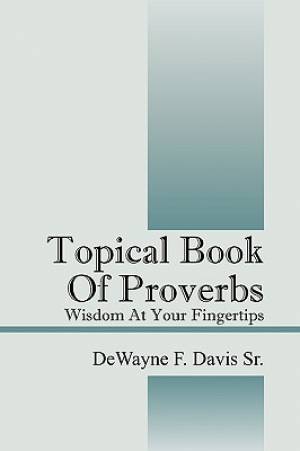 Topical Book Of Proverbs Wisdom At Your Fingertips