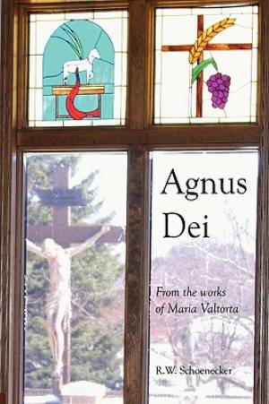 Agnus Dei From the Works of Maria Valtorta By R W Schoenecker