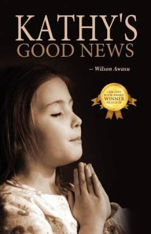 Kathy's Good News By Wilson Awasu (Paperback) 9781432769345