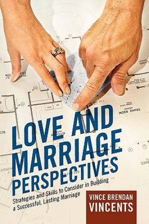 Love and Marriage Perspectives Strategies and Skills to Consider in B