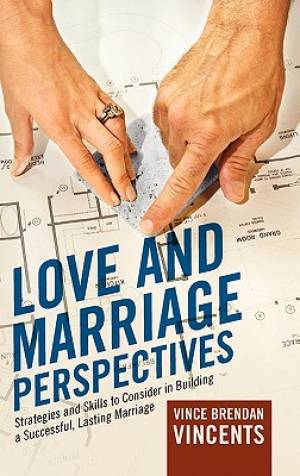 Love and Marriage Perspectives Strategies and Skills to Consider in B