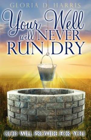 Your Well Will Never Run Dry God Will Provide for You (Paperback)