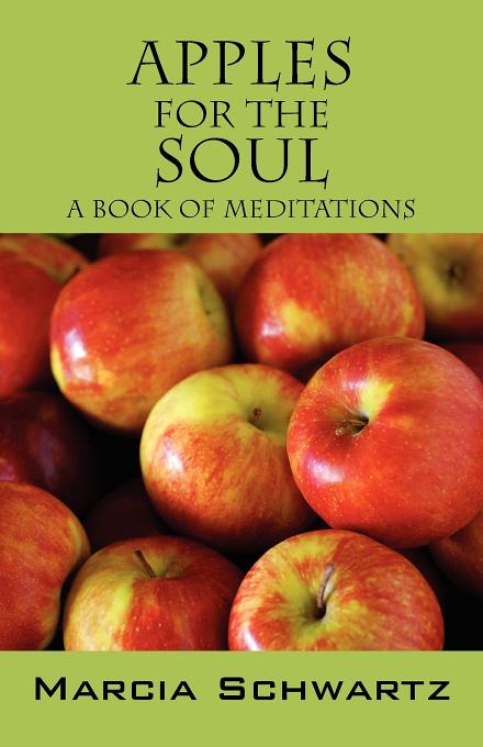 Apples for the Soul A Book of Meditations By Marcia Schwartz