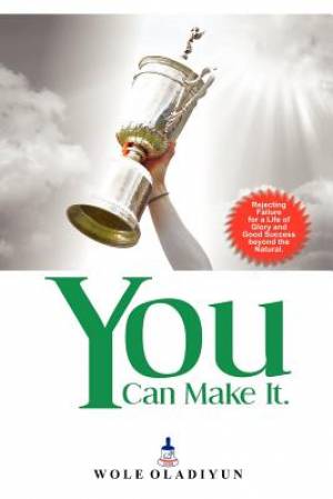 You Can Make It By Wole Oladiyun (Paperback) 9781432784034