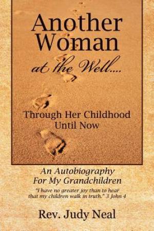 Another Woman at the Well Through Her Childhood Until Now an Aut