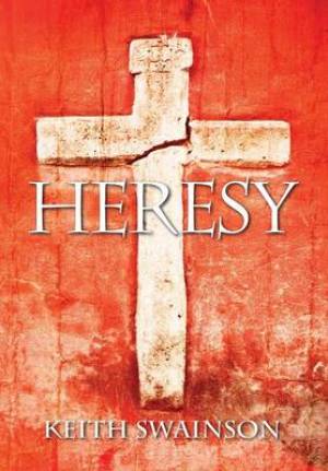 Heresy By Keith Swainson (Hardback) 9781432785062