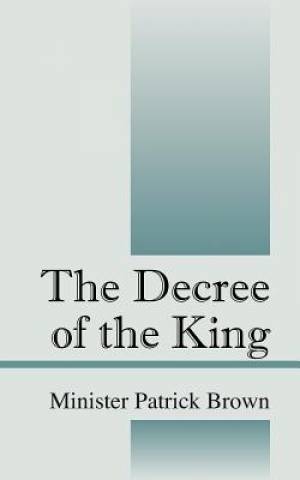 The Decree of the King By Brown Minister Patrick (Paperback)