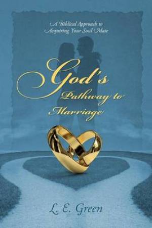 God's Pathway to Marriage By L E Green (Paperback) 9781432787813