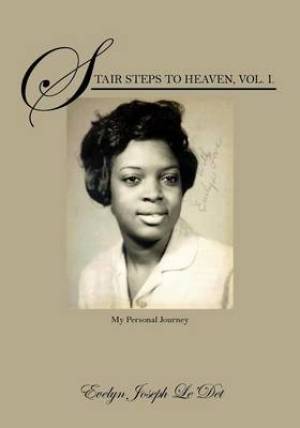 Stair Steps to Heaven Vol I By Evelyn Joseph Le'Det (Paperback)