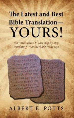 The Latest and Best Bible Translation-Yours How to Translate the Bib