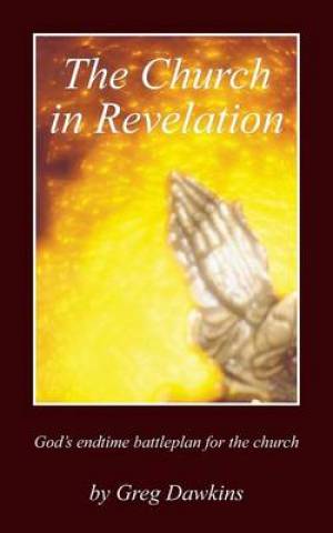 The Church in Revelation By Greg Dawkins (Paperback) 9781432799120