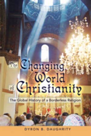 The Changing World of Christianity By Dyron Daughrity (Paperback)