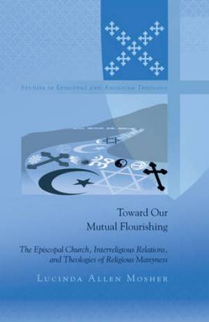 Toward Our Mutual Flourishing By Lucinda Allen Mosher (Hardback)