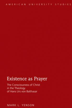 Existence as Prayer By Mark L Yenson (Hardback) 9781433122132