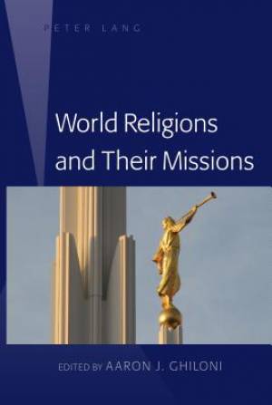 World Religions and Their Missions By Aaron J Ghiloni (Hardback)