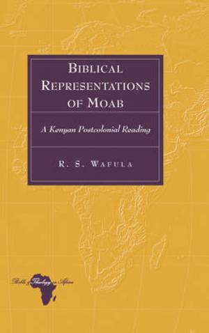 Biblical Representations of Moab By R s Wafula (Hardback)