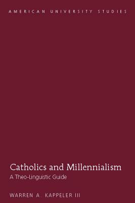 Catholics and Millennialism By Warren A Kappeler III (Hardback)