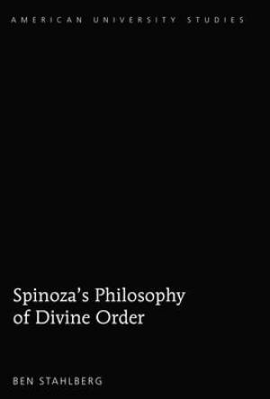 Spinoza's Philosophy of Divine Order By Ben Stahlberg (Hardback)