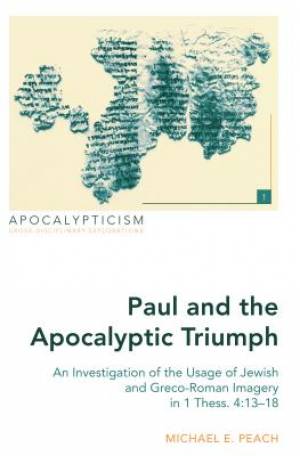 Paul and the Apocalyptic Triumph By Michael E Peach (Hardback)