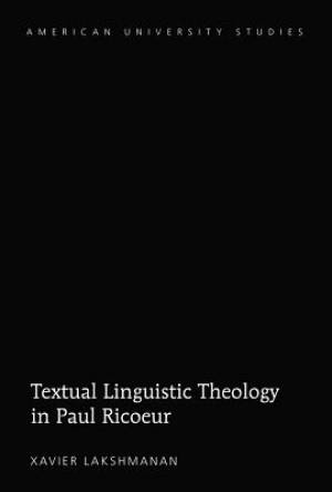 Textual Linguistic Theology in Paul Ricoeur By Xavier Lakshmanan